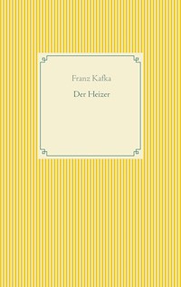 Der Heizer - Franz  kafka - E-Book