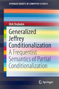 Generalized Jeffrey Conditionalization - Dirk Draheim - E-Book