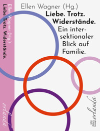 Liebe. Trotz. Widerstände. Ein intersektionaler Blick auf Familie. -  - E-Book