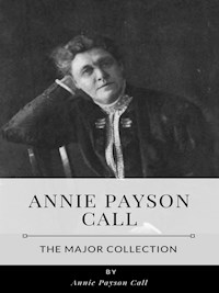 Annie Payson Call – The Major Collection - Annie Payson Call - E-Book
