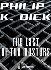 The Last of the Masters - Philip K. Dick - E-Book