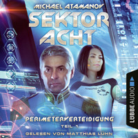 Sektor Acht - Perimeterverteidigung, Teil 1 (Ungekürzt) - Michael Atamanov - Hörbuch