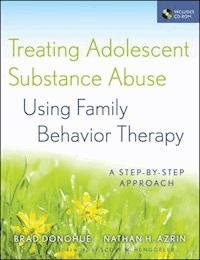 Treating Adolescent Substance Abuse Using Family Behavior Therapy - Brad Donohue - E-Book