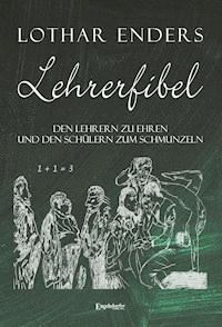 Lehrerfibel - Lothar Enders - E-Book