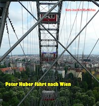 Peter Huber fährt nach Wien - Hans-Joachim Mundschau - E-Book