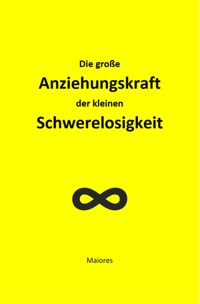 Die große Anziehungskraft der kleinen Schwerelosigkeit - Maoires - E-Book