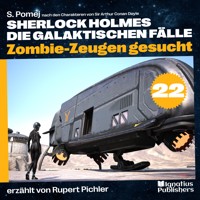 Zombie-Zeugen gesucht (Sherlock Holmes - Die galaktischen Fälle, Folge 22) - S. Pomej - Hörbuch