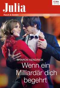 Wenn ein Milliardär dich begehrt - Sharon Kendrick - E-Book