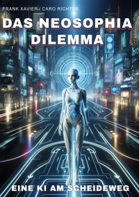 Das NEOSophia Dilemma - Frank Xavier - E-Book