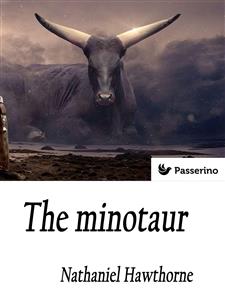 The minotaur - Nathaniel Hawthorne - E-Book
