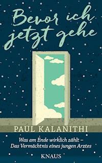 Bevor ich jetzt gehe - Paul Kalanithi - E-Book