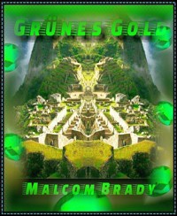 Grünes Gold - Malcom Brady - E-Book
