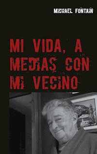 Mi vida, a medias con mi vecino - Michael Fontain - E-Book