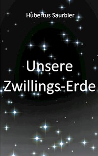 Unsere Zwillings Erde - Hubertus Saurbier - E-Book