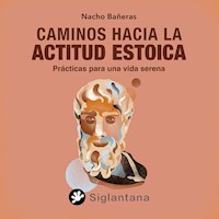 Caminos hacia la actitud estoica - Nacho Bañeras - Hörbuch