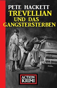 Trevellian und das Gangstersterben: Action Krimi - Pete Hackett - E-Book