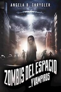 Zombis del espacio... Y vampiros - Angela B. Chrysler - E-Book