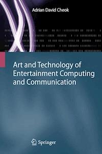 Art and Technology of Entertainment Computing and Communication - Adrian David Cheok - E-Book