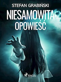 Niesamowita opowieść - Stefan Grabiński - E-Book