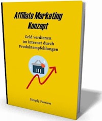 Affiliate Marketing Konzept - Simply Passion - E-Book