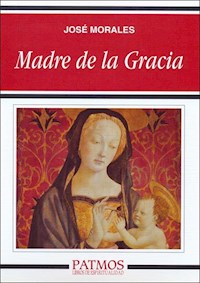 Madre de la gracia - José Morales Marín  - E-Book
