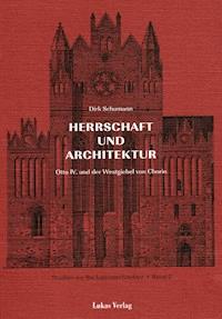 Studien zur Backsteinarchitektur / Herrschaft und Architektur - Dirk Schumann - E-Book