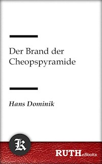 Der Brand der Cheopspyramide - Hans  Dominik - E-Book