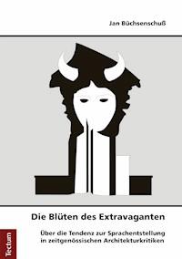 Die Blüten des Extravaganten - Jan Büchsenschuß - E-Book