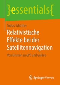Relativistische Effekte bei der Satellitennavigation - Tobias Schüttler - E-Book