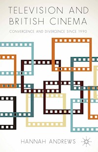 Television and British Cinema - Hannah Andrews - E-Book