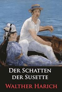 Der Schatten der Susette - Walther Harich - E-Book