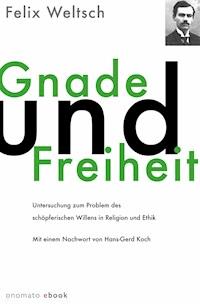 Gnade und Freiheit - Felix Weltsch - E-Book