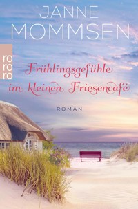 Frühlingsgefühle im kleinen Friesencafé - Janne Mommsen - E-Book