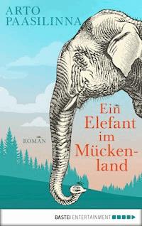 Ein Elefant im Mückenland - Arto Paasilinna - E-Book