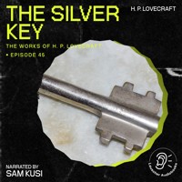 The Silver Key (The Work of H. P. Lovecraft, Episode 45) - H. P. Lovecraft - Hörbuch
