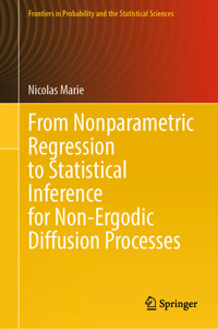 From Nonparametric Regression to Statistical Inference for Non-Ergodic Diffusion Processes - Nicolas Marie - E-Book