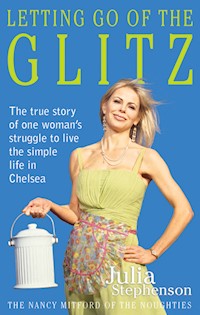 Letting Go of the Glitz - Julia Stephenson - E-Book