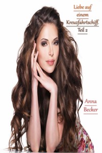 Liebe auf einem Kreuzfahrtschiff. Teil 2 - Anna Becker - E-Book