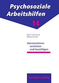 Stimmenhören verstehen und bewältigen - Marc Smith - E-Book