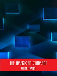 The American Claimant (Illustrated) - Mark Twain - E-Book