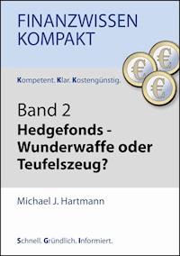 Hedgefonds - Wunderwaffe oder Teufelszeug? - Michael J. Hartmann - E-Book