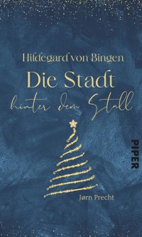 Hildegard von Bingen – Die Stadt hinter dem Stall - Jørn Precht - E-Book
