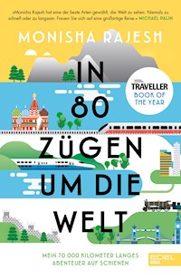 In 80 Zügen um die Welt - Monisha Rajesh - E-Book