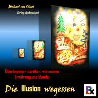 Die Illusion wegessen - Michael von Känel - Hörbuch