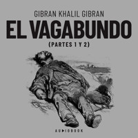 El vagabundo (Completo) - Gibran Khalil Gibran - Hörbuch