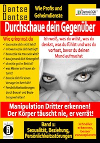 Durchschaue dein Gegenüber: Ich weiß, was du willst, was du denkst, was du fühlst und was du vorhast Band 1 - Guy Dantse - E-Book