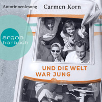Und die Welt war jung - Drei-Städte-Saga, Band 1 (Ungekürzt) - Carmen Korn - Hörbuch