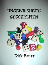 UNGEWISSHEITS- GESCHICHTEN - Dirk Bruss - E-Book