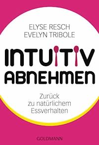 Intuitiv abnehmen - Elyse Resch - E-Book