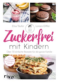 Zuckerfrei mit Kindern - Elisa Täufer - E-Book